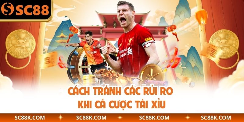 Cách tránh các rủi ro khi cá cược tài xỉu
